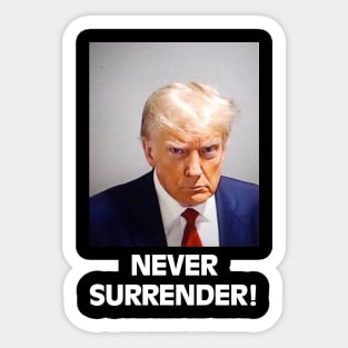 Never Surrender Trump Mugshot Trump 2024 Sticker